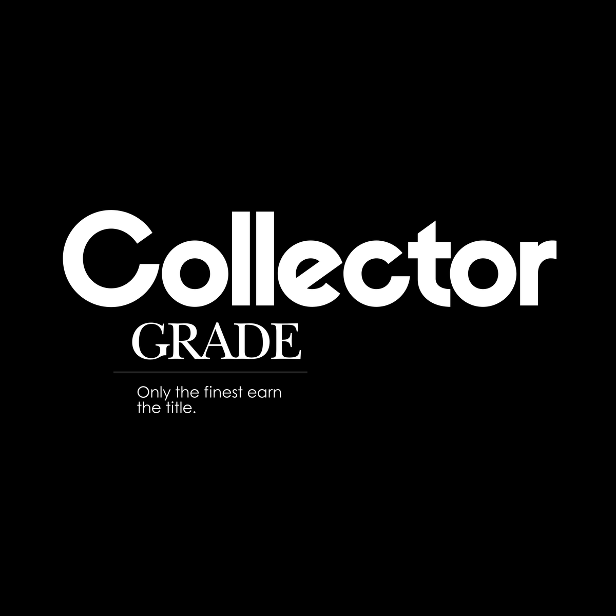 Collector Grade (STL's)